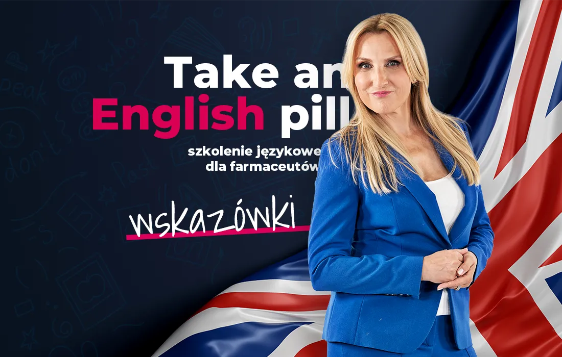 Kobieta w niebieskim garniturze stoi przed dużą flagą Wielkiej Brytanii. Tekst brzmi: Weź angielską pigułkę. szkolenie językowe dla farmaceutów. wymaga.