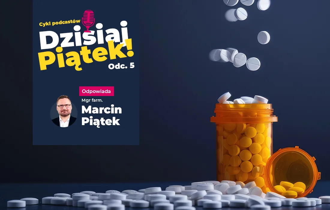 Okładka podcastu ze zdjęciem Marcina Piątka, pigułkami wysypującymi się z pomarańczowej butelki i tekstem: Dzisiaj Piątek! Odc. 5 w języku polskim.