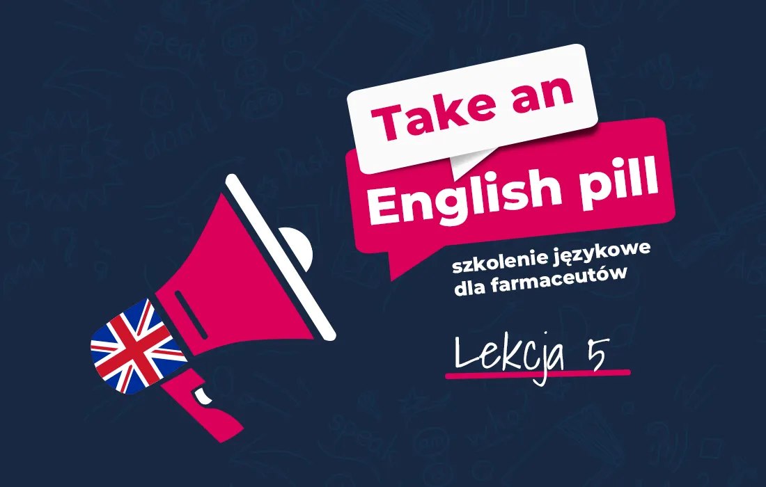 Megafon z flagą Wielkiej Brytanii i tekstem: Weź angielską pigułkę, szkolenie językowe dla farmaceutów, Lekcja 5 na ciemnym tle.
