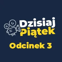 Grafika z ikoną kamery filmowej i polskim tekstem: Dzisiaj Piątek Odcinek 3 na ciemnoniebieskim tle.